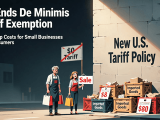 US Ends De Minimis Tariff Exemption, Driving Up Costs for Small Businesses and Consumers