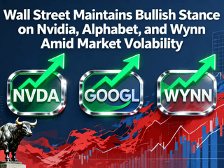 Wall Street Maintains Bullish Stance on Nvidia, Alphabet, and Wynn Amid Market Volatility