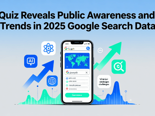 Quiz Reveals Public Awareness and Trends in 2025 Google Search Data