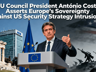EU Council President Costa Asserts Europe’s Sovereignty Against US Security Strategy Intrusions