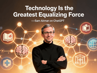 Sam Altman on ChatGPT: "Technology Is the Greatest Equalizing Force"