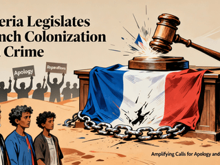 Algeria Legislates French Colonization as a Crime, Amplifying Calls for Apology and Reparations