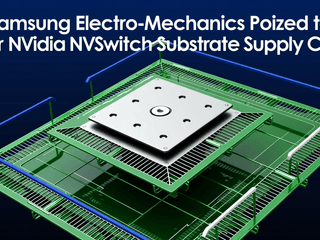 Samsung Electro-Mechanics Poised to Enter Nvidia NVSwitch Substrate Supply Chain