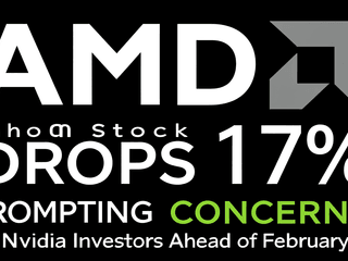 AMD Stock Drops 17% Prompting Concerns for Nvidia Investors Ahead of February 25