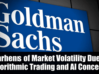 Goldman Sachs Warns of Market Volatility Due to Algorithmic Trading and AI Concerns