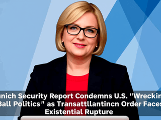 Munich Security Report Condemns U.S. 'Wrecking-Ball Politics' as Transatlantic Order Faces Existential Rupture
