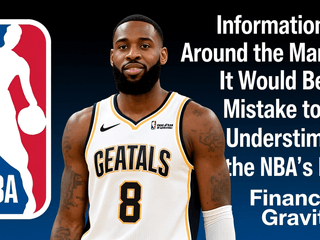 Based on the Information Around the Market, It Would Be a Mistake to Underestimate the NBA's New Financial Gravity