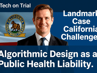 Big Tech on Trial: Landmark California Case Challenges Algorithmic Design as a Public Health Liability