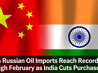 China's Russian Oil Imports Reach Record High in February as India Cuts Purchases