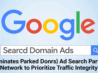 Google Terminates Parked Domain Ads on Search Partner Network to Prioritize Traffic Integrity