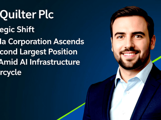 Quilter Plc Strategic Shift: NVIDIA Corporation Ascends to Second Largest Position Amid AI Infrastructure Supercycle