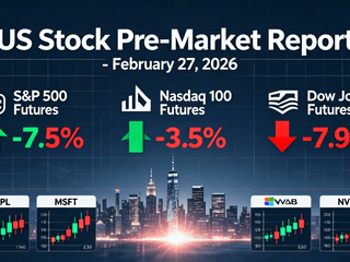 US Stock Pre-Market Report - February 27, 2026