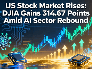 US Stock Market Rises: DJIA Gains 314.67 Points Amid AI Sector Rebound