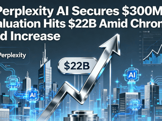 Perplexity AI Secures $300M, Valuation Hits $22B Amid Chrome Bid Increase