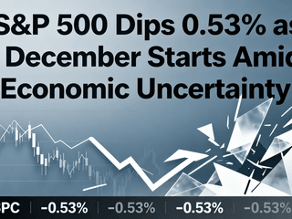S&P 500 Dips 0.53% as December Starts Amid Economic Uncertainty