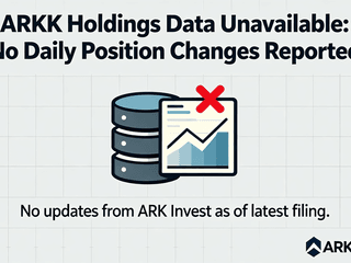 ARKK Holdings Data Unavailable: No Daily Position Changes Reported