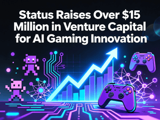 Status Raises Over $15 Million in Venture Capital for AI Gaming Innovation
