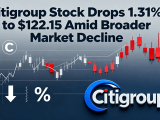 Citigroup Stock Drops 1.31% to $122.15 Amid Broader Market Decline