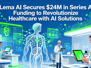 Lema AI Secures $24M in Series A Funding to Revolutionize Healthcare with AI Solutions