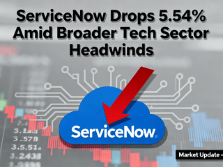 ServiceNow Drops 5.54% Amid Broader Tech Sector Headwinds