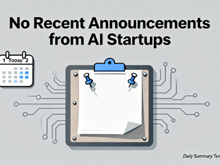 No Recent Announcements from AI Startups: Daily Summary Template Provided