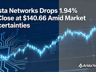 Arista Networks Drops 1.94% to Close at $140.66 Amid Market Uncertainties
