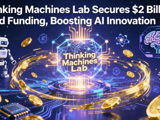 Thinking Machines Lab Secures $2 Billion Seed Funding, Boosting AI Innovation