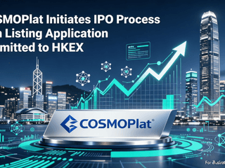 COSMOPlat Initiates IPO Process with Listing Application Submitted to HKEX