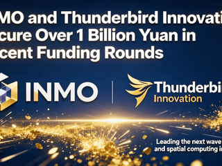 INMO and Thunderbird Innovation Secure Over 1 Billion Yuan in Recent Funding Rounds