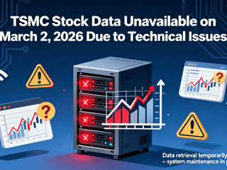 TSMC Stock Data Unavailable on March 2, 2026 Due to Technical Issues
