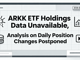 ARKK ETF Holdings Data Unavailable, Analysis on Daily Position Changes Postponed