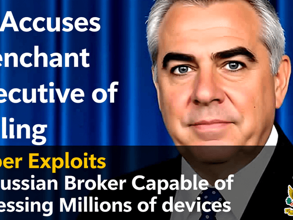 DOJ Accuses Trenchant Executive of Selling Cyber Exploits to Russian Broker Capable of Accessing Millions of Devices