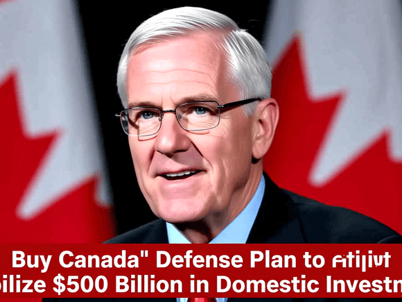 Canada’s Strategic Pivot: Carney’s 'Buy Canada' Defence Plan to Mobilize $500 Billion in Domestic Investment