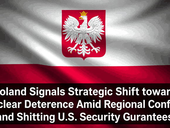 Poland Signals Strategic Shift Toward Nuclear Deterrence Amid Regional Conflict and Shifting U.S. Security Guarantees