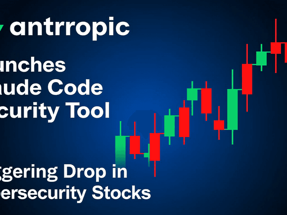 Anthropic Launches Claude Code Security Tool, Triggering Drop in Cybersecurity Stocks