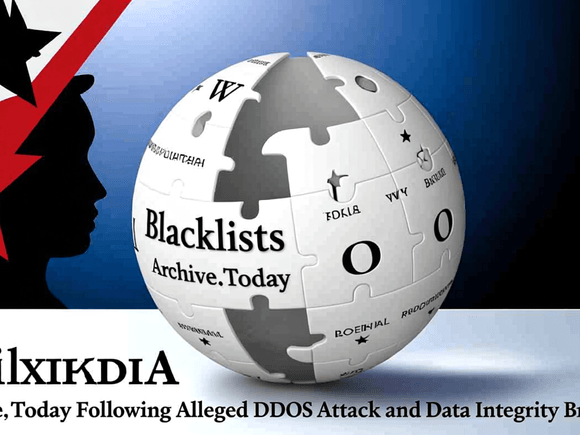 Wikipedia Blacklists Archive.today Following Alleged DDoS Attack and Data Integrity Breaches