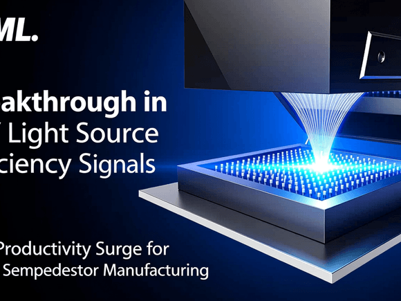 ASML Breakthrough in EUV Light Source Efficiency Signals a 50% Productivity Surge for Global Semiconductor Manufacturing
