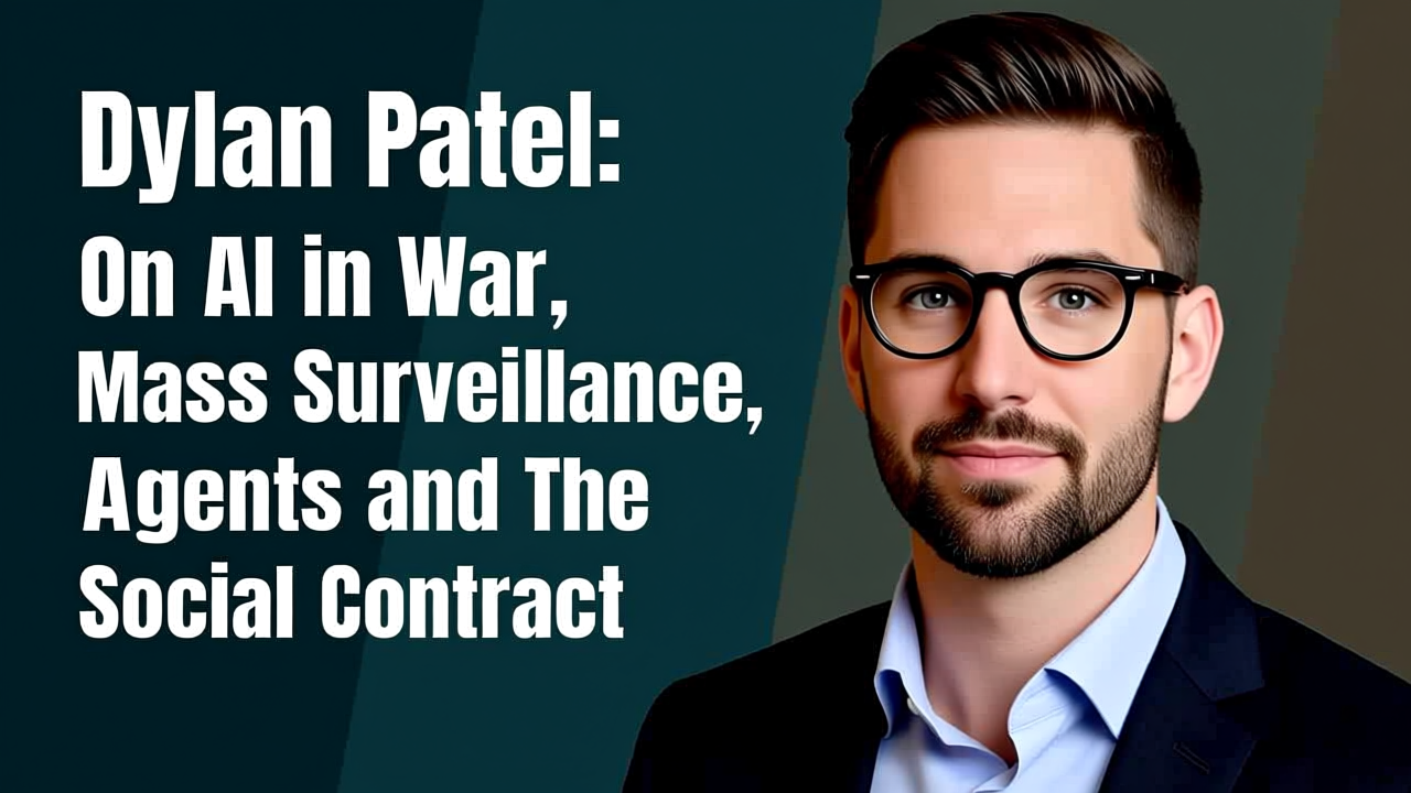 Dylan Patel: On AI in War, Mass Surveillance, Agents and the Social Contract