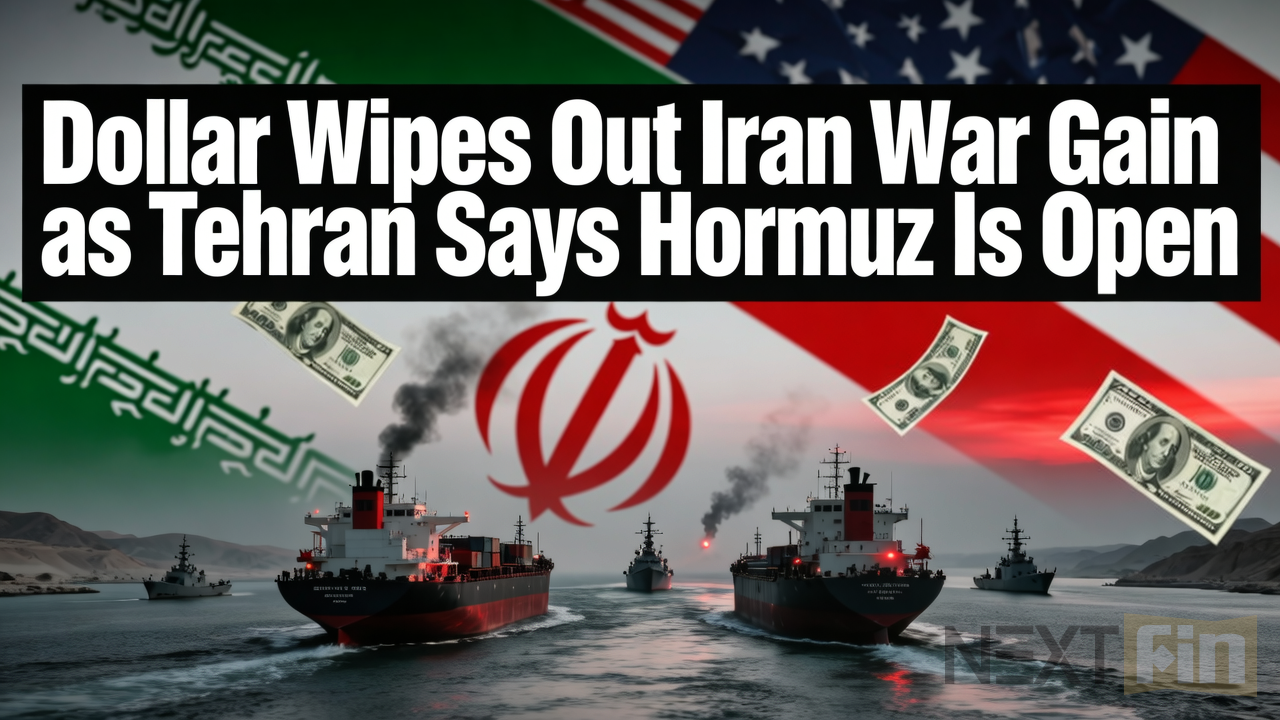 Dollar Wipes Out Iran War Gain as Tehran Says Hormuz Is Open