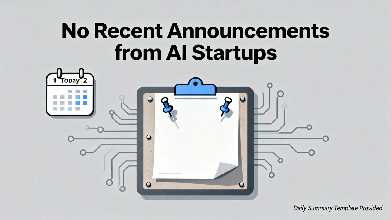 No Recent Announcements from AI Startups: Daily Summary Template Provided