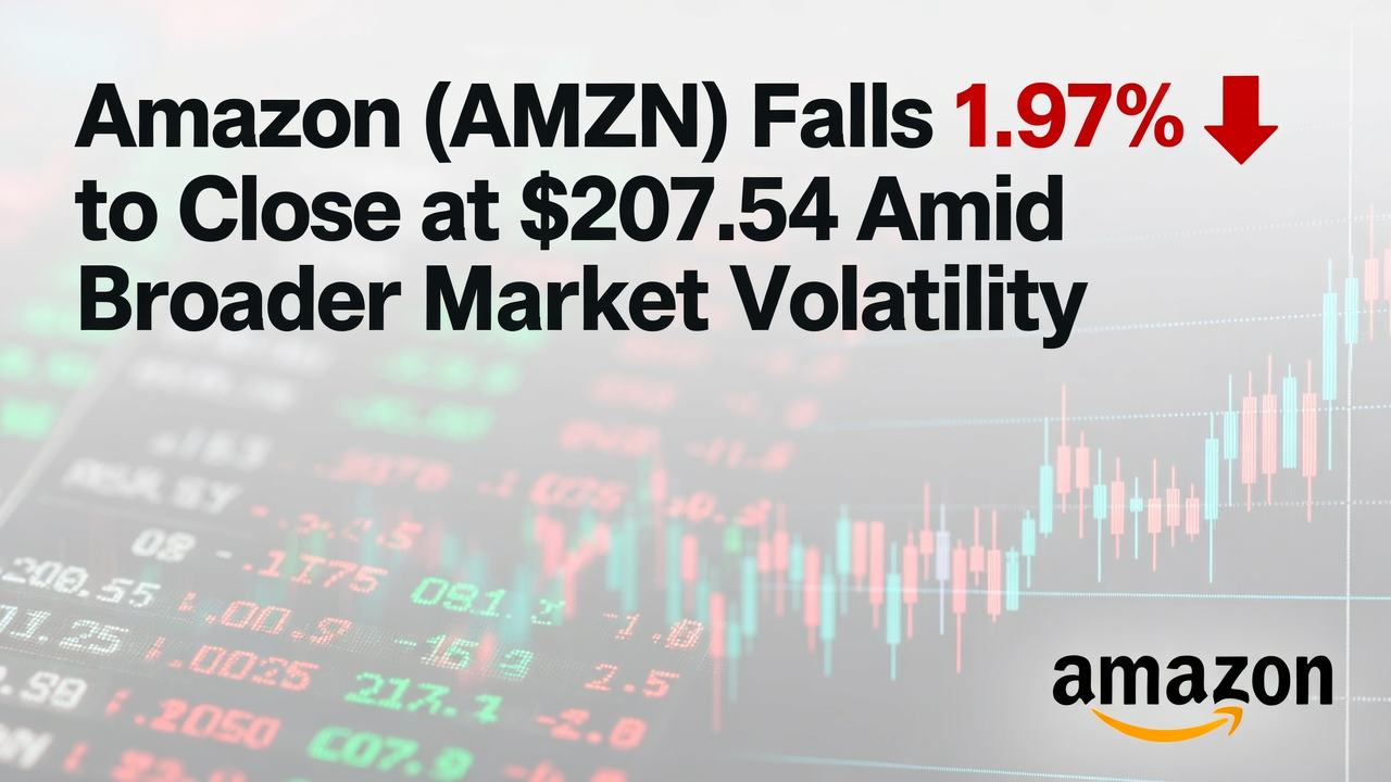 Amazon (AMZN) Falls 1.97% to Close at $207.54 Amid Broader Market Volatility