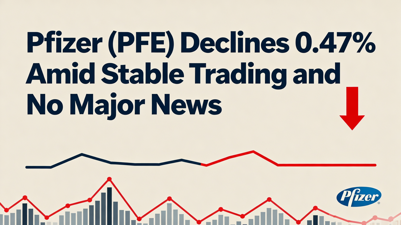 Pfizer (PFE) Declines 0.47% Amid Stable Trading and No Major News