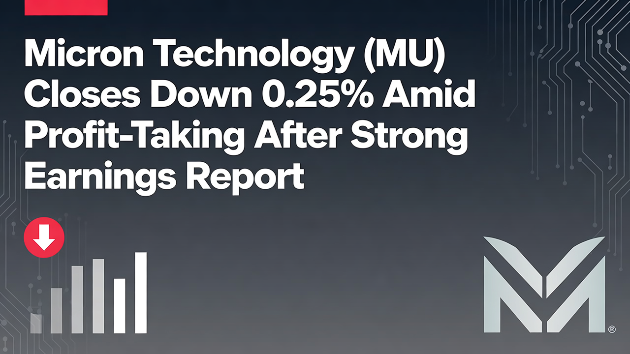 Micron Technology (MU) Closes Down 0.25% Amid Profit-Taking After Strong Earnings Report