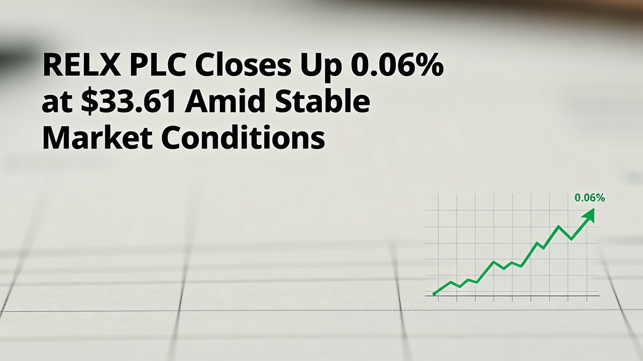 RELX PLC Closes Up 0.06% at $33.61 Amid Stable Market Conditions