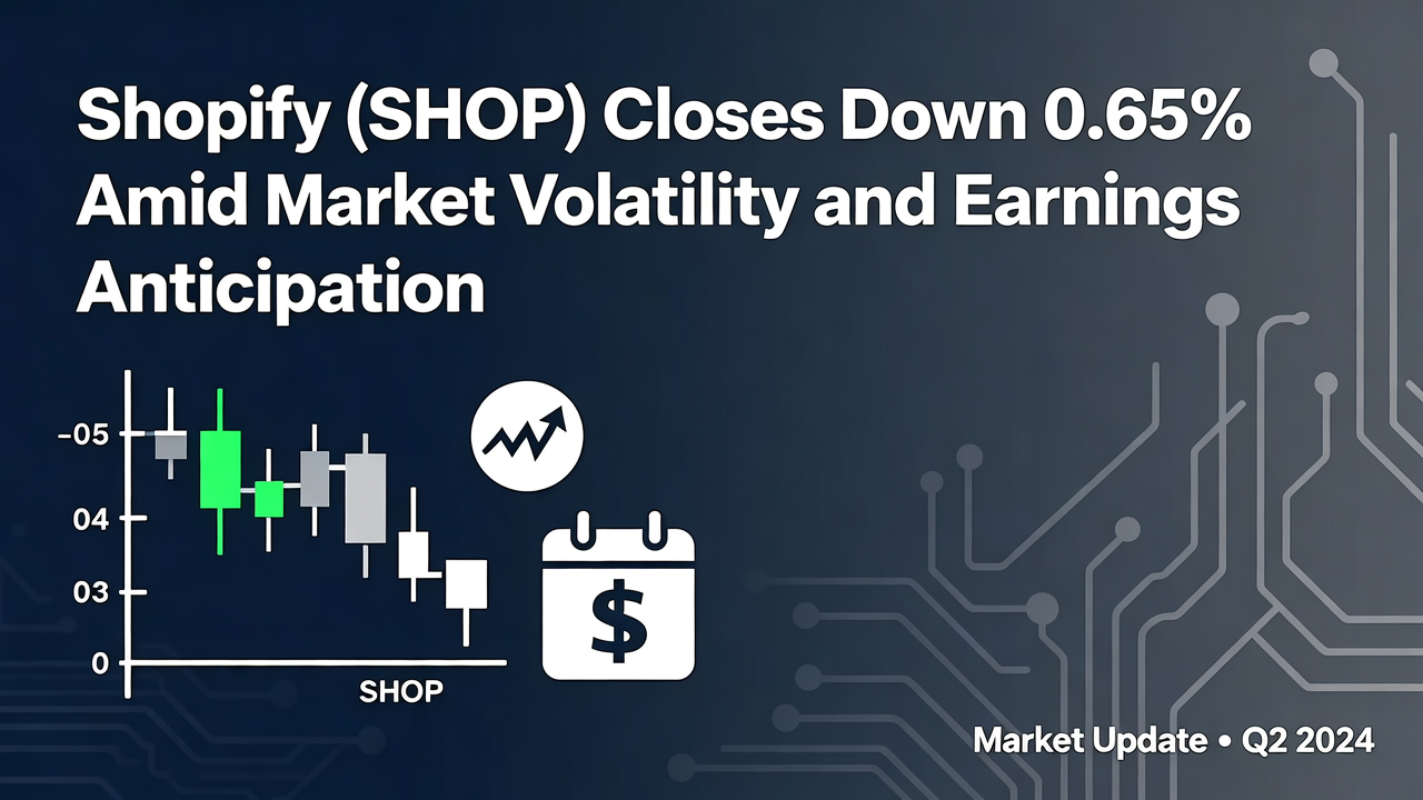 Shopify (SHOP) Closes Down 0.65% Amid Market Volatility and Earnings Anticipation