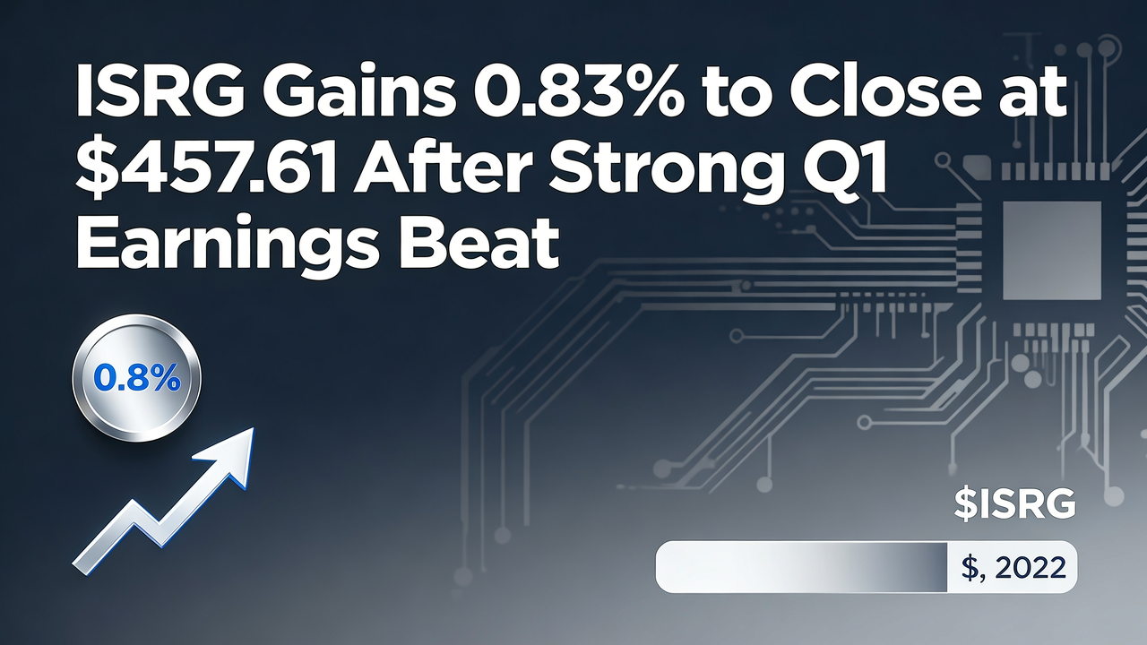 ISRG Gains 0.83% to Close at $457.61 After Strong Q1 Earnings Beat