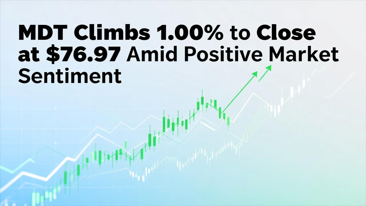 MDT Climbs 1.00% to Close at $76.97 Amid Positive Market Sentiment
