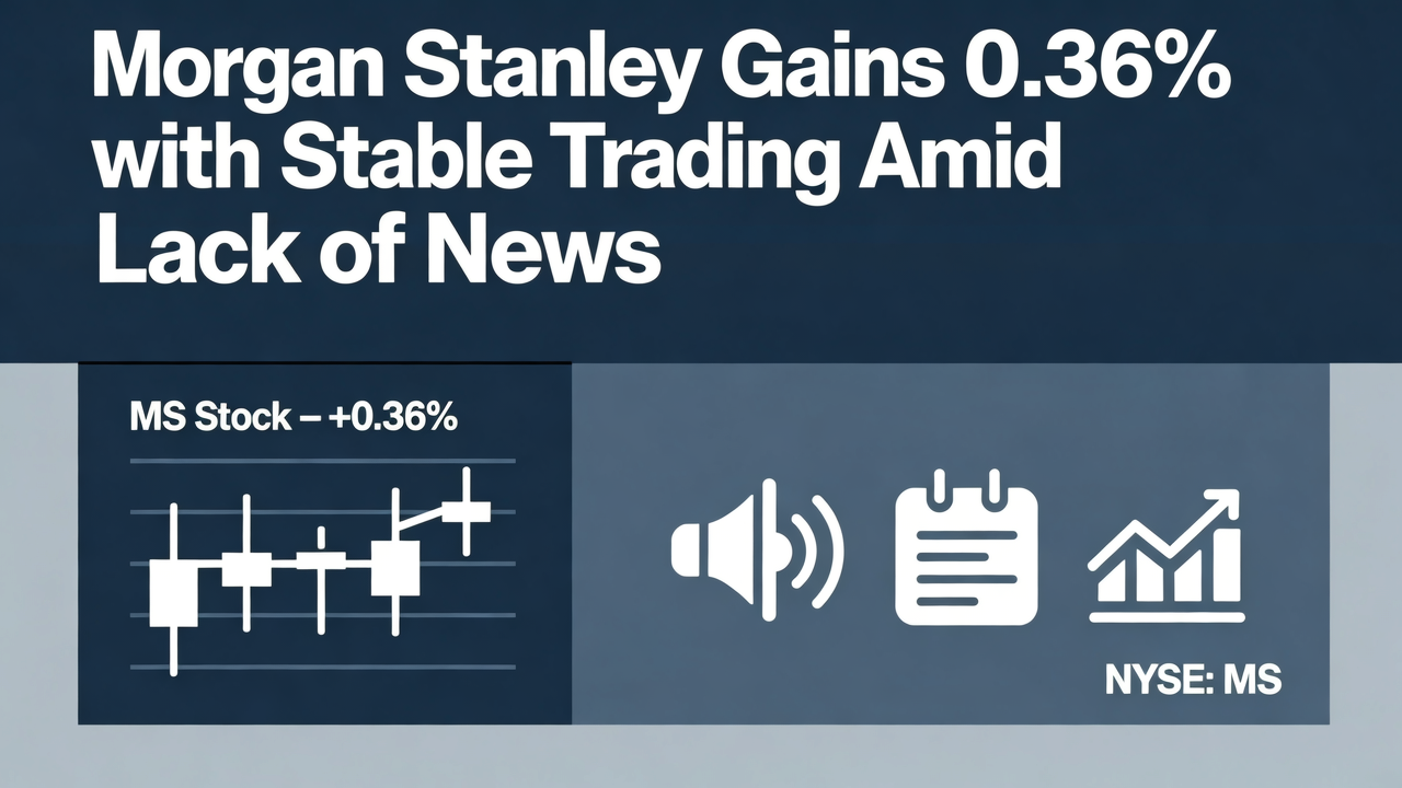 Morgan Stanley Gains 0.36% with Stable Trading Amid Lack of News