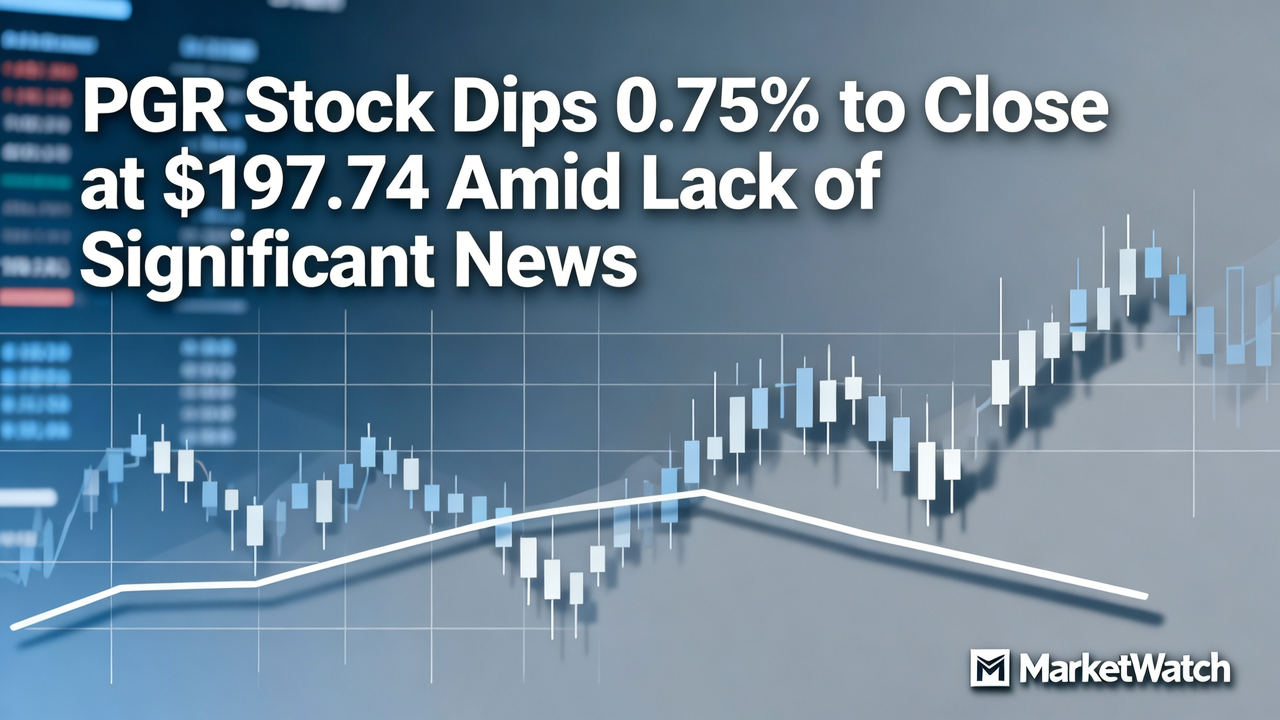 PGR Stock Dips 0.75% to Close at $197.74 Amid Lack of Significant News