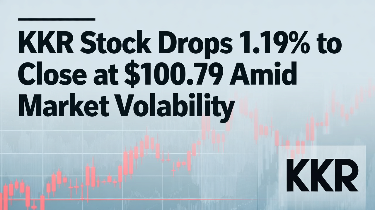 KKR Stock Drops 1.19% to Close at $100.79 Amid Market Volatility
